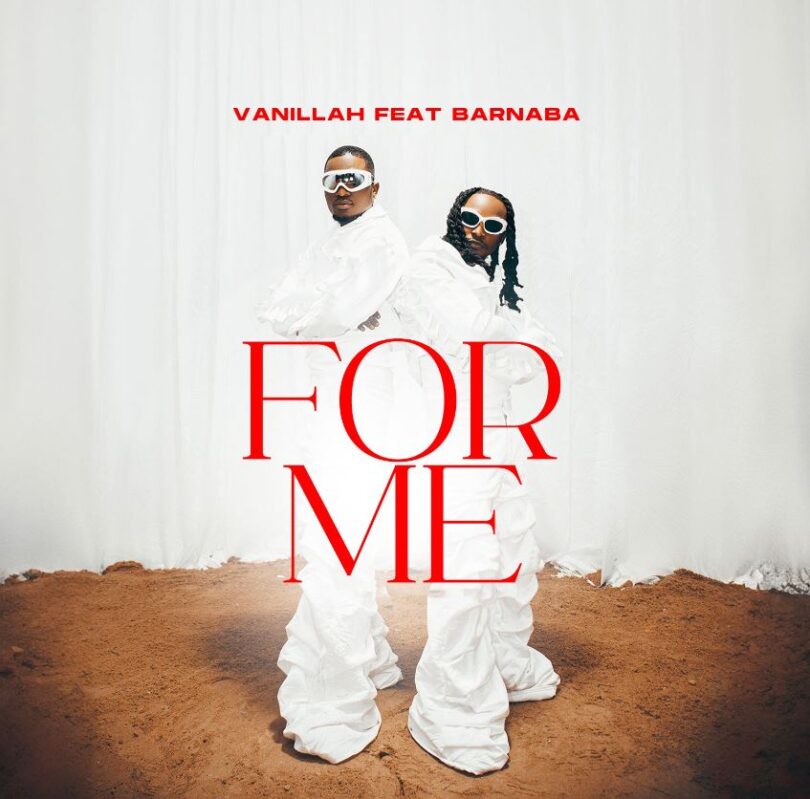 Vanillah Ft Barnaba – For Me