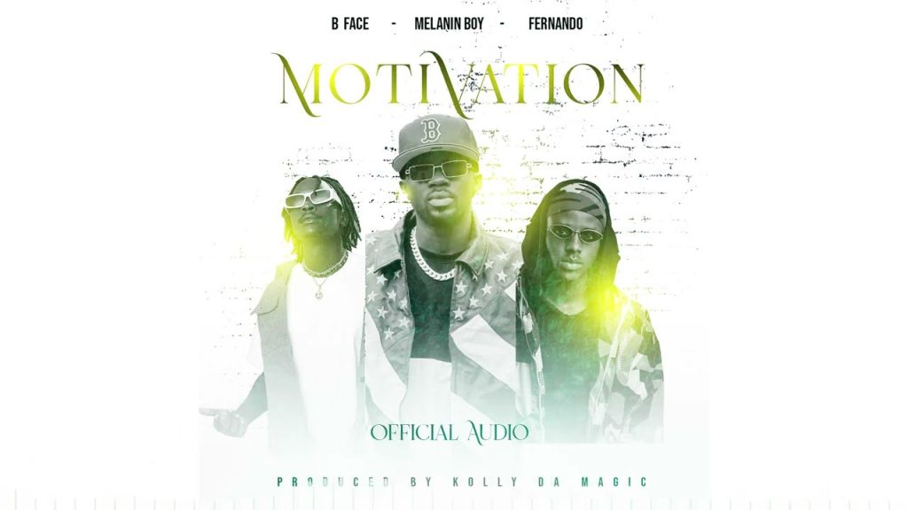 B Face – Motivation Ft Melanin Boy & Fernando | Mp3 DOWNLOAD