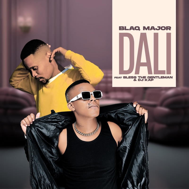 Audio: Blaq Major Ft Bless The Gentlemen & DJ Kap – Dali | Mp3 Download