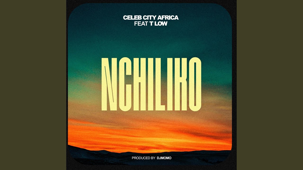 Celeb City ft T Low – Nchiliko Mp3 Download