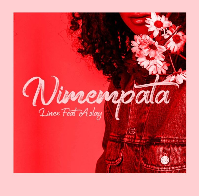 Linex ft Aslay – Nimempata Download