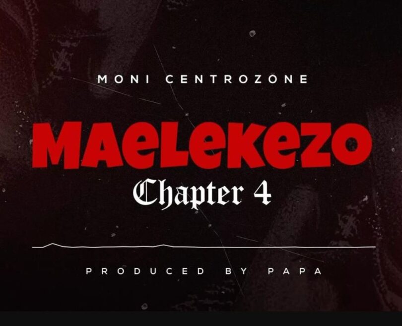 Moni Centrozone – Maelekezo Chapter 4