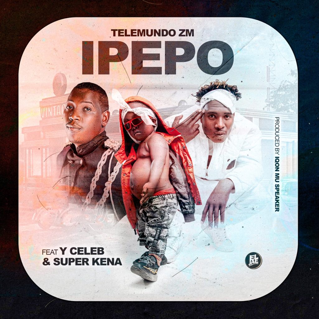 Audio: Telemundo Zm – Ipepo Ft Y Celeb & Super Kena | Mp3 Download