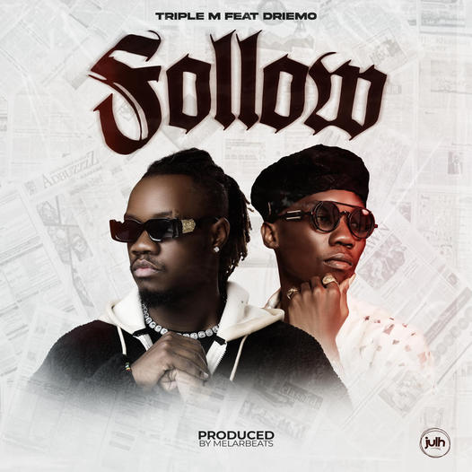 Triple M ft Driemo – Follow Mp3 Download