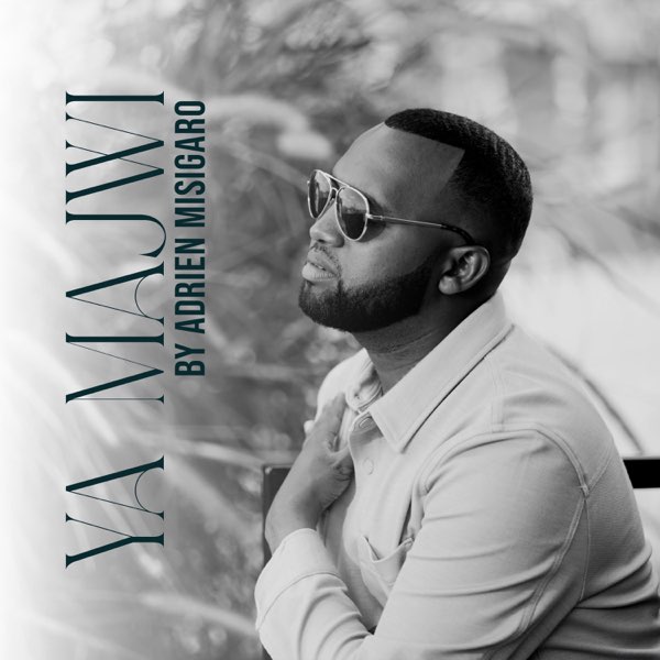 AUDIO: Adrien Misigaro – Ya Majwi | Mp3 Download