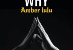 Audio: Amber Lulu – Why | Mp3 Download