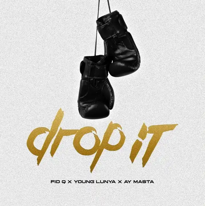 AUDIO: Ay Masta – Drop It Ft. Fid Q & Young Lunya | Mp3 Download