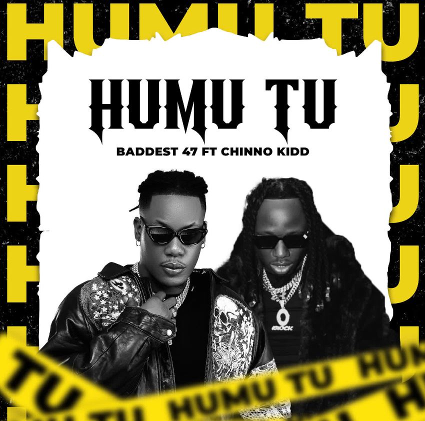 Audio: Baddest 47 Ft Chino Kidd – Humu Tu | Mp3 Download