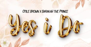 Audio: Barakah The Prince X Otile Brown – Yes I Do | Mp3 Download