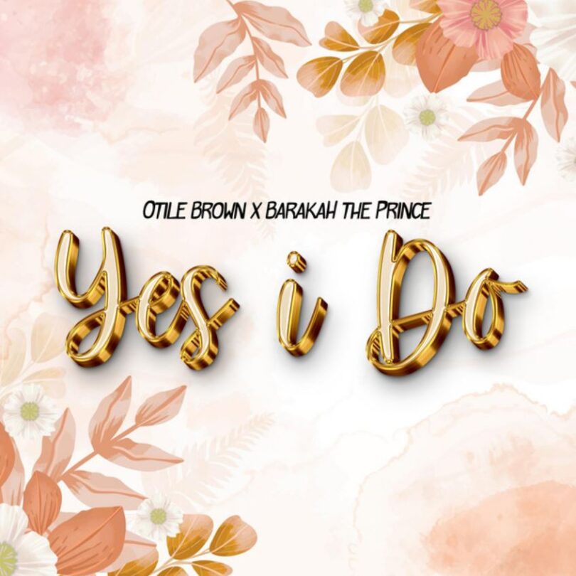 Audio: Barakah The Prince X Otile Brown – Yes I Do | Mp3 Download