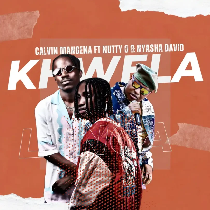 Audio: Calvin Mangena Ft Nyasha David, Nutty O – Khwela Langa | Mp3 Download