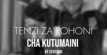 Audio: Centano – Cha Kutumaini Sina | Mp3 Download