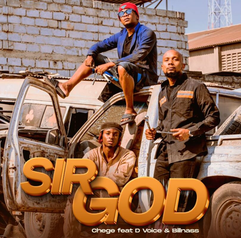 Download AUDIO: Chege Ft D Voice, Billnass – Sir God Mp3