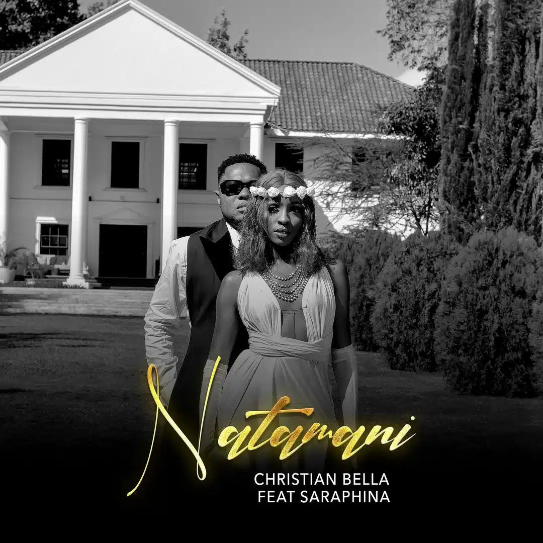 Audio: Christian Bella Ft Saraphina – Natamani | Mp3 Download