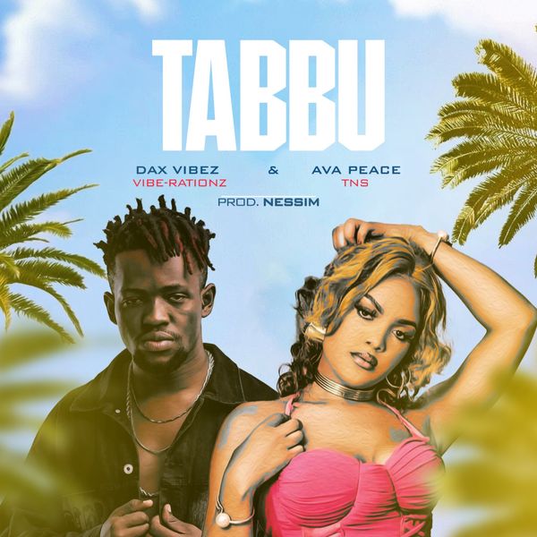 Download AUDIO: Dax Vibez Ft Ava Peace – Tabbu Mp3 | New Release 2024