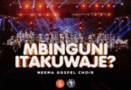 Audio: Neema Gospel Choir – Mbinguni Itakuwaje? | Mp3 Download