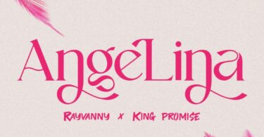 Audio: Rayvanny ft King Promise – Angelina | Mp3 Download