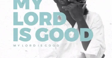 Audio: Son Music – My Lord is Good | Mp3 Download