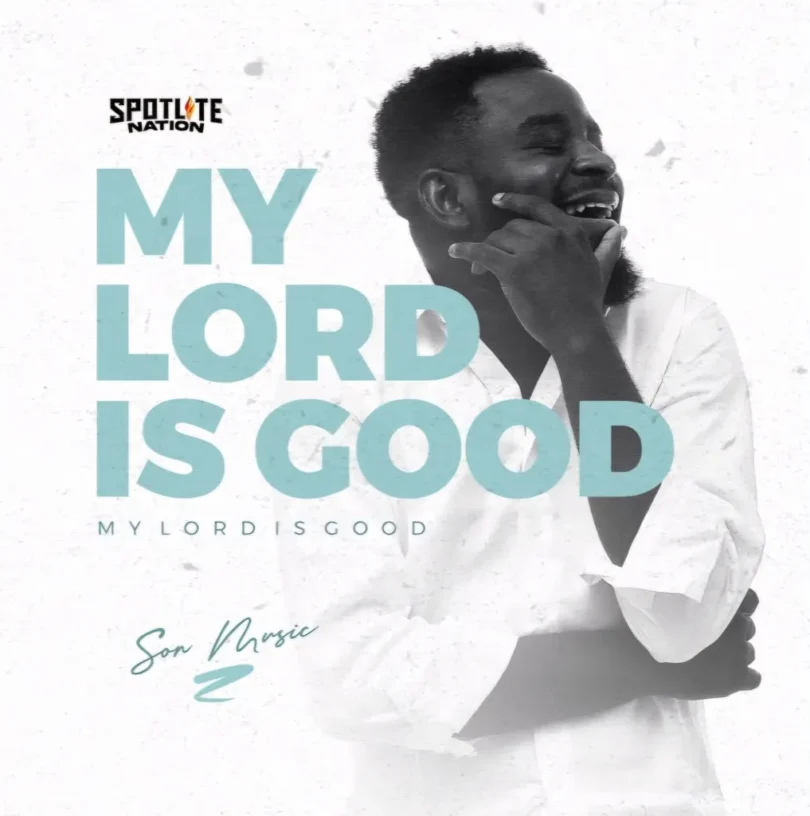 Audio: Son Music – My Lord is Good | Mp3 Download