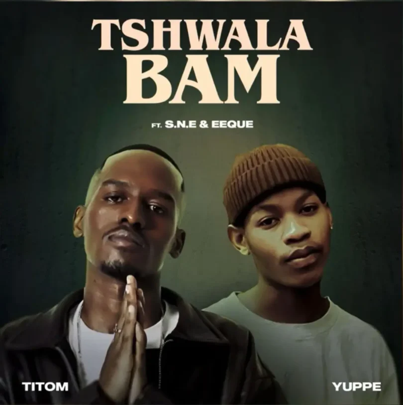 Audio: TitoM & Yuppe – Tshwala Bam Ft. S.N.E & EeQue | Mp3 Download