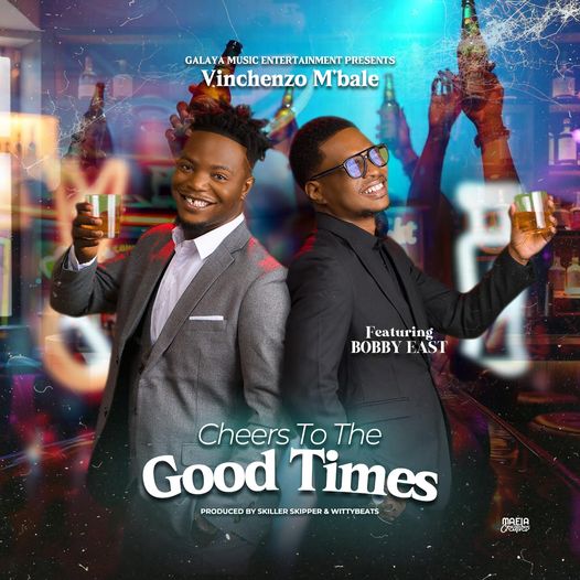 Audio: Vinchenzo M’bale – Cheers To The Good Times Ft Bobby East | Mp3 Download