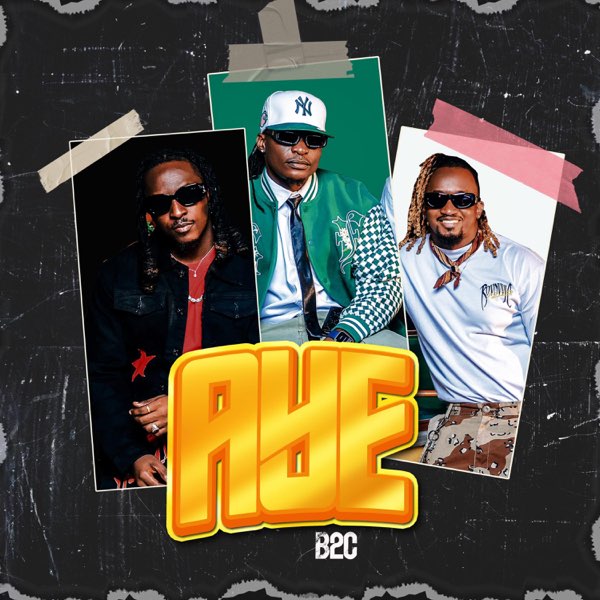 Download AUDIO: B2c – Aye Mp3 | New Ugandan