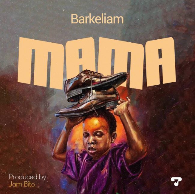 Download AUDIO: Barkeliam – Mama Mp3