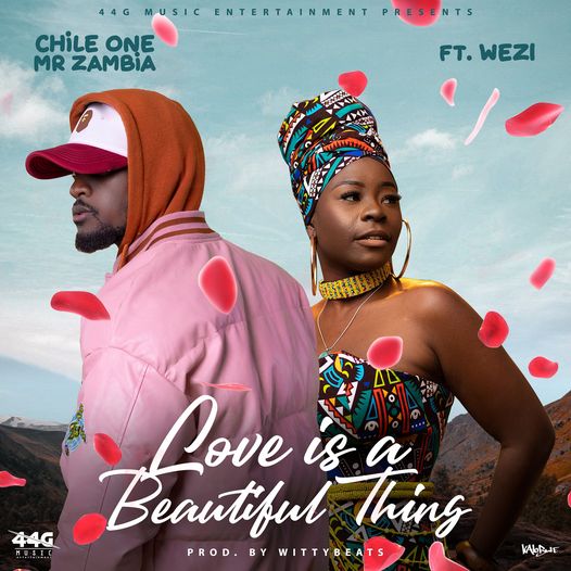 Download AUDIO: Chile One – Love Is A Beautiful Thing Ft Wezi Mp3