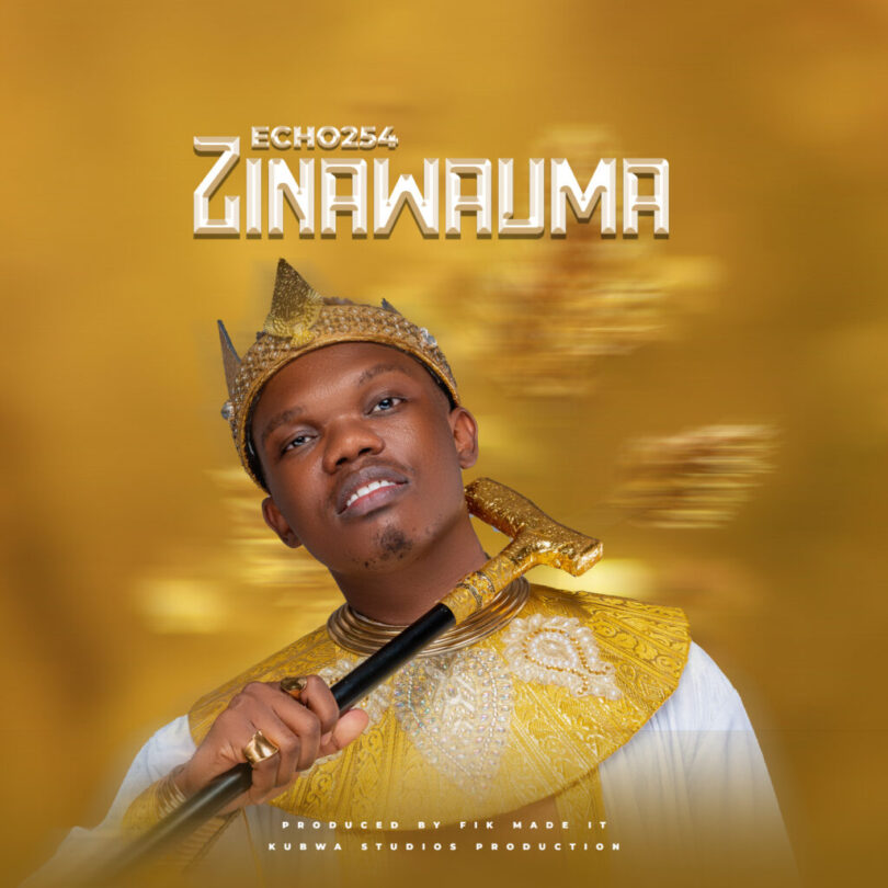 Download AUDIO: Echo 254 – Zinawauma Mp3