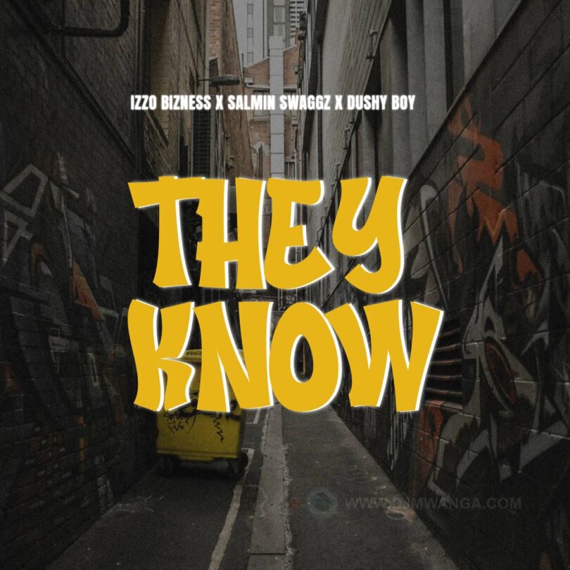 Download AUDIO: Izzo Bizness – THEY KNOW Ft Salmin Swaggz & Dushy Boy Mp3