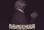 Download AUDIO: Kibonge Wa Yesu – Nisingekuwa Hapa Ft Godfrey Mteule Mp3