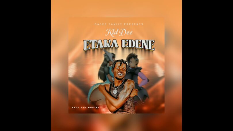 Download AUDIO: Kid Dee – Etaka Edene Mp3