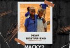 Download AUDIO: Macky 2 – Dear Best Friend Ft Umusepela Crown & Frank Ro Mp3