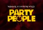 Download AUDIO: MansuLi ft Country Wizzy – Party People Mp3