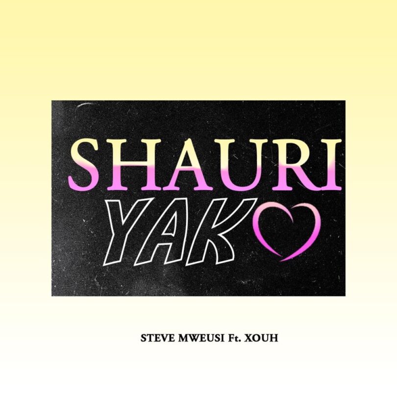 Audio: Steve Mweusi – Shauri Yako Ft. Xouh | Mp3 Download