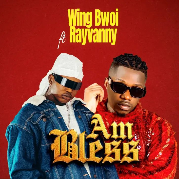 Download AUDIO: Wing Bwoi – Am Bless Ft Rayvanny Mp3