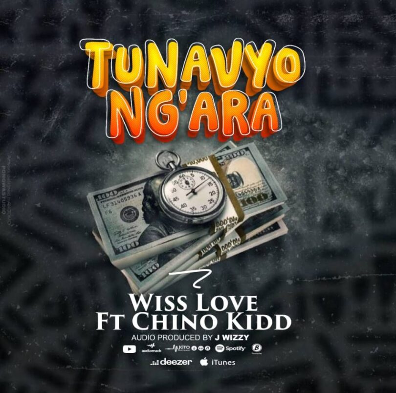 Download AUDIO: Wiss Love ft Chino Kidd – Tunavyo Ng’ara Mp3