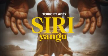 Download AUDIO: Toxic – Siri Yangu Ft Appy Mp3