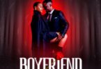 Download AUDIO: Zee Cute Ft Vanillah – Boyfriend Mp3