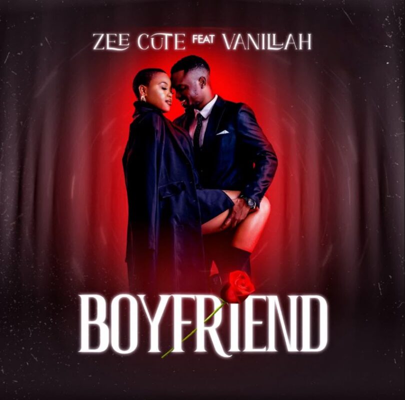 Download AUDIO: Zee Cute Ft Vanillah – Boyfriend Mp3