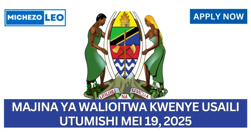 Majina ya Walioitwa Kwenye Usaili Utumishi Mei 19, 2025